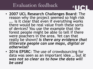 Evaluation feedback
• 2007 UCL Research Challenges Board: The
reason why the project seemed so high risk
…. is it clear th...