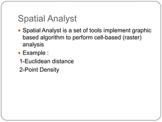 1-Euclidean distanceThe Euclidean distance output raster contains the measured distance from every cell to the nearest source