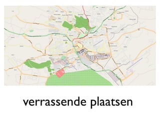 verrassende plaatsen
 
