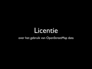 Licentie
over het gebruik van OpenStreetMap data
 