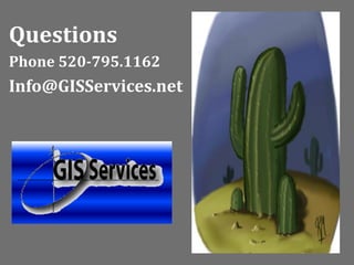 Questions
Phone 520-795.1162
Info@GISServices.net
 