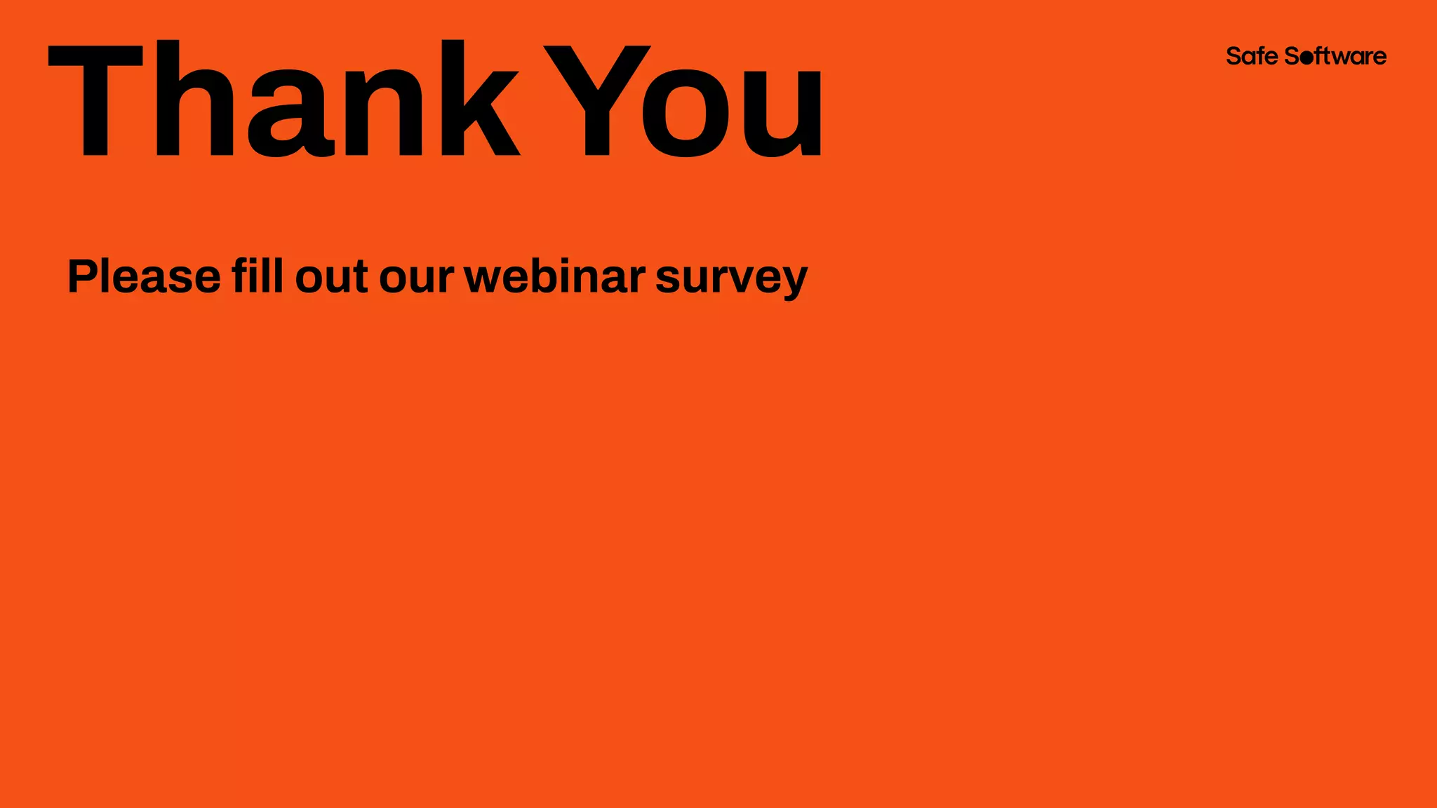 ThankYou
Please ﬁll out our webinar survey
 