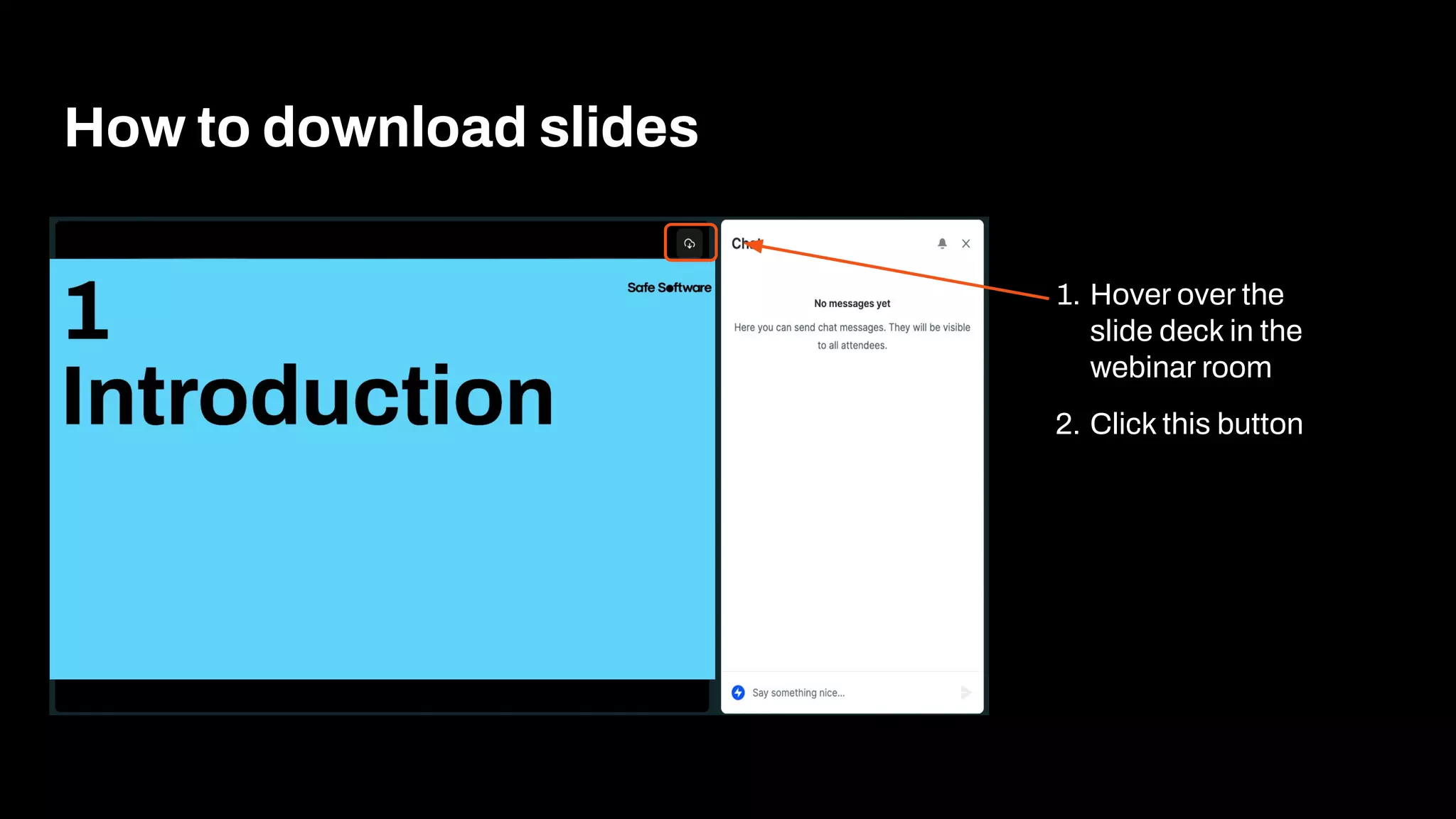 How to download slides
1. Hover over the
slide deck in the
webinar room
2. Click this button
 