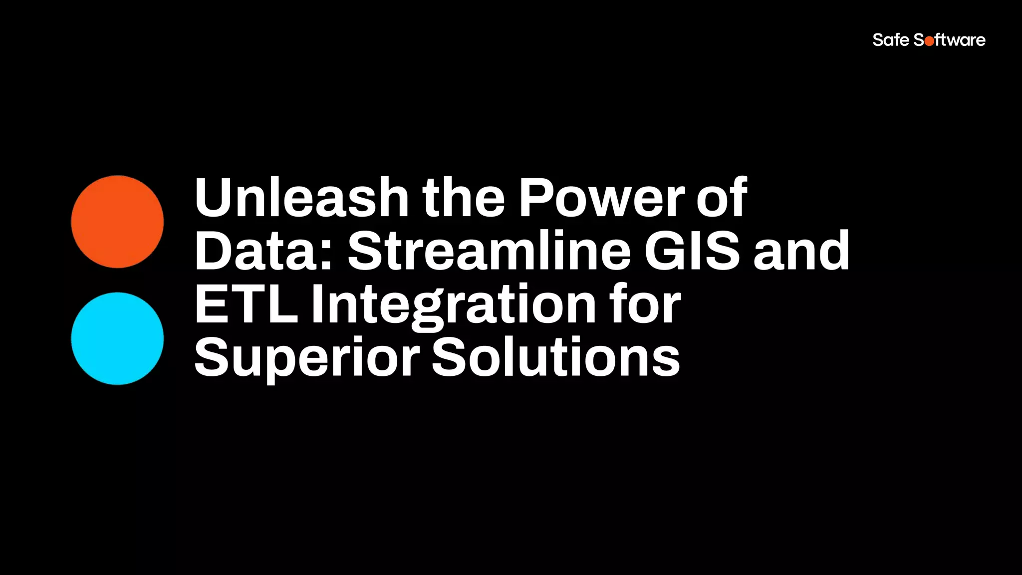 Unleash the Power of
Data: Streamline GIS and
ETL Integration for
Superior Solutions
 