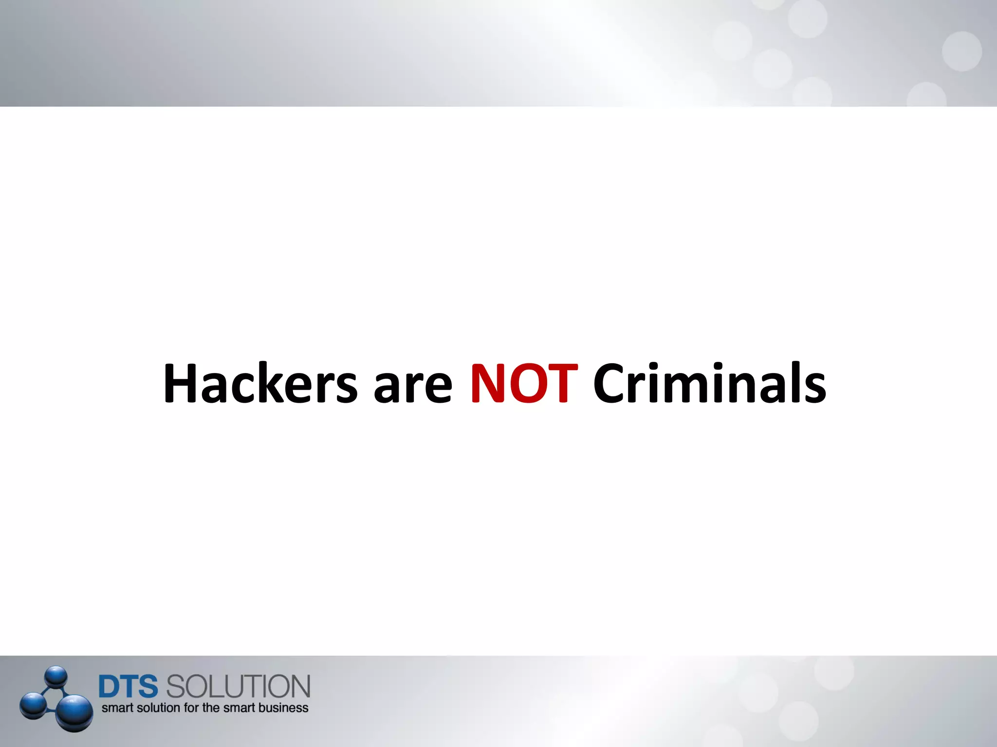 Hackers are NOT Criminals
 
