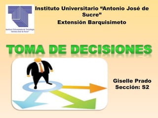 Giselle Prado
Sección: S2
Instituto Universitario “Antonio José de
Sucre”
Extensión Barquisimeto
 