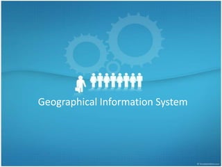 Geographical Information System
 
