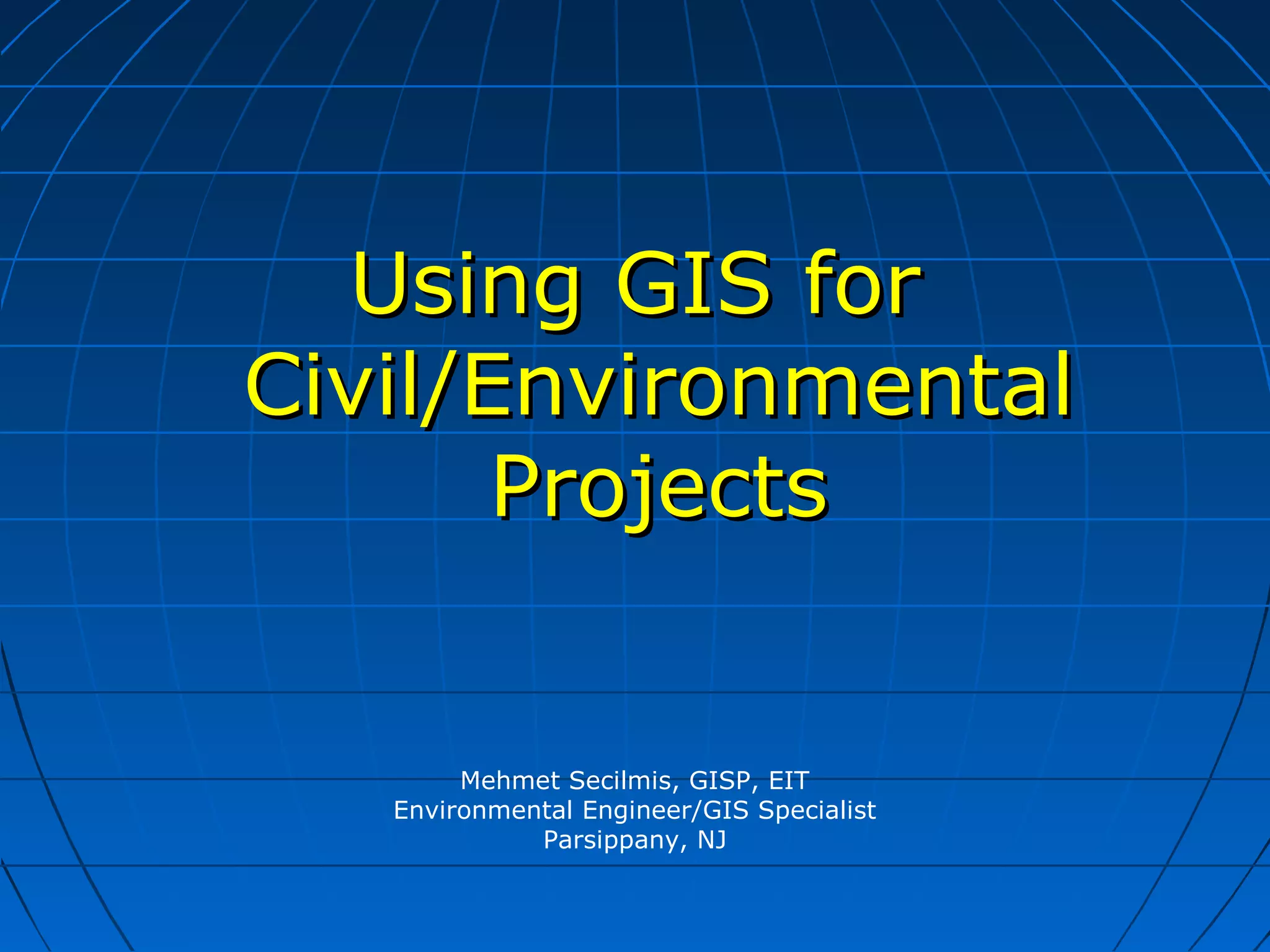 Using GIS for Civil/Environmental Projects | PPT