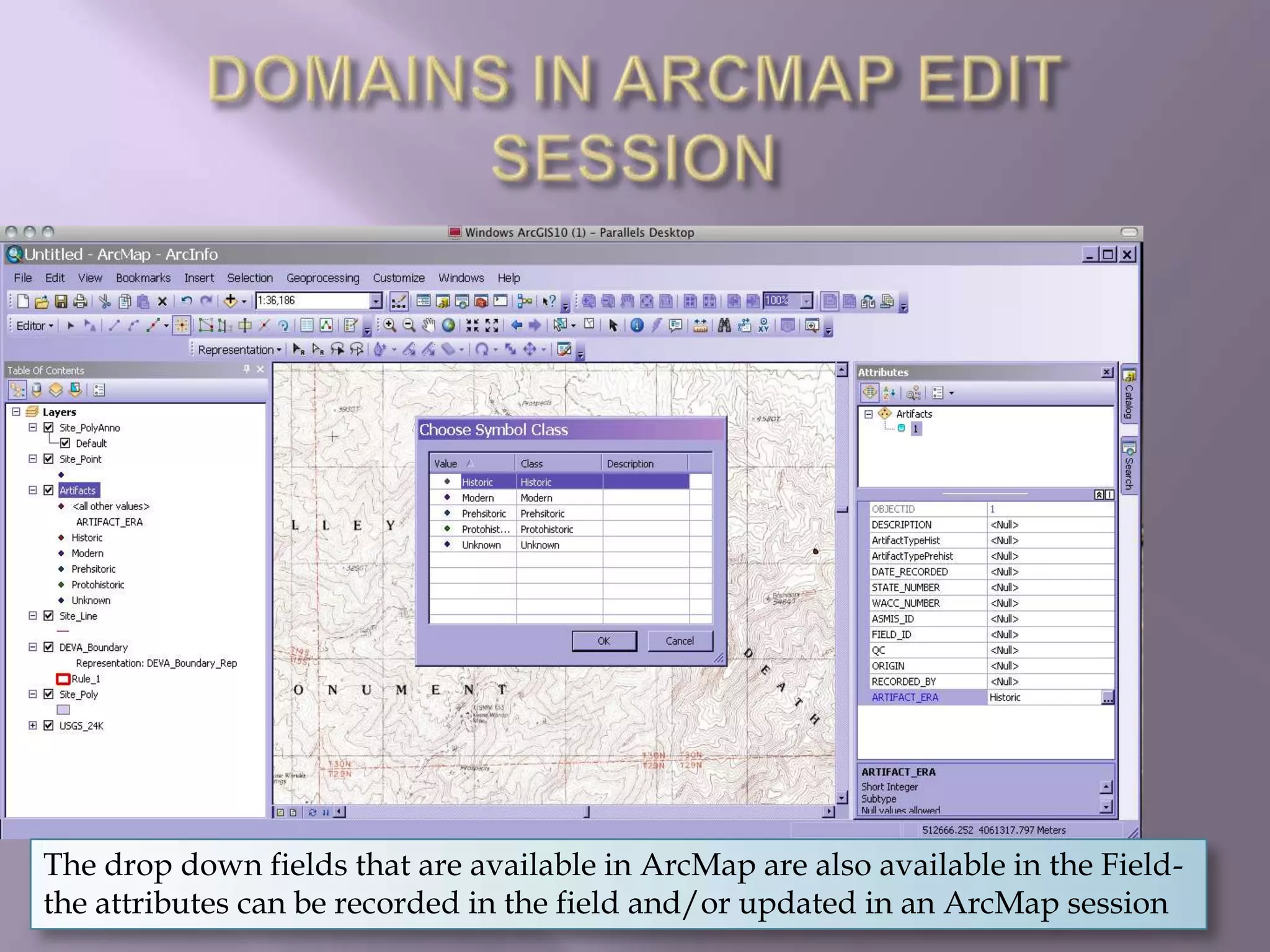 DOMAINS IN ARCMAP EDIT SESSIONThe drop down fields that are available in ArcMap are also available in the Field- the attributes can be recorded in the field and/or updated in an ArcMap session