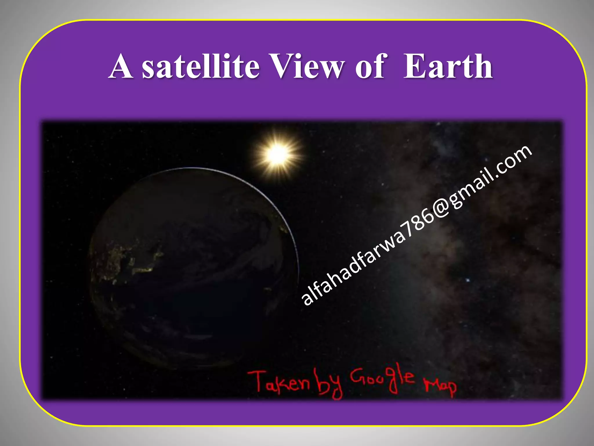 A satellite View of Earth
 