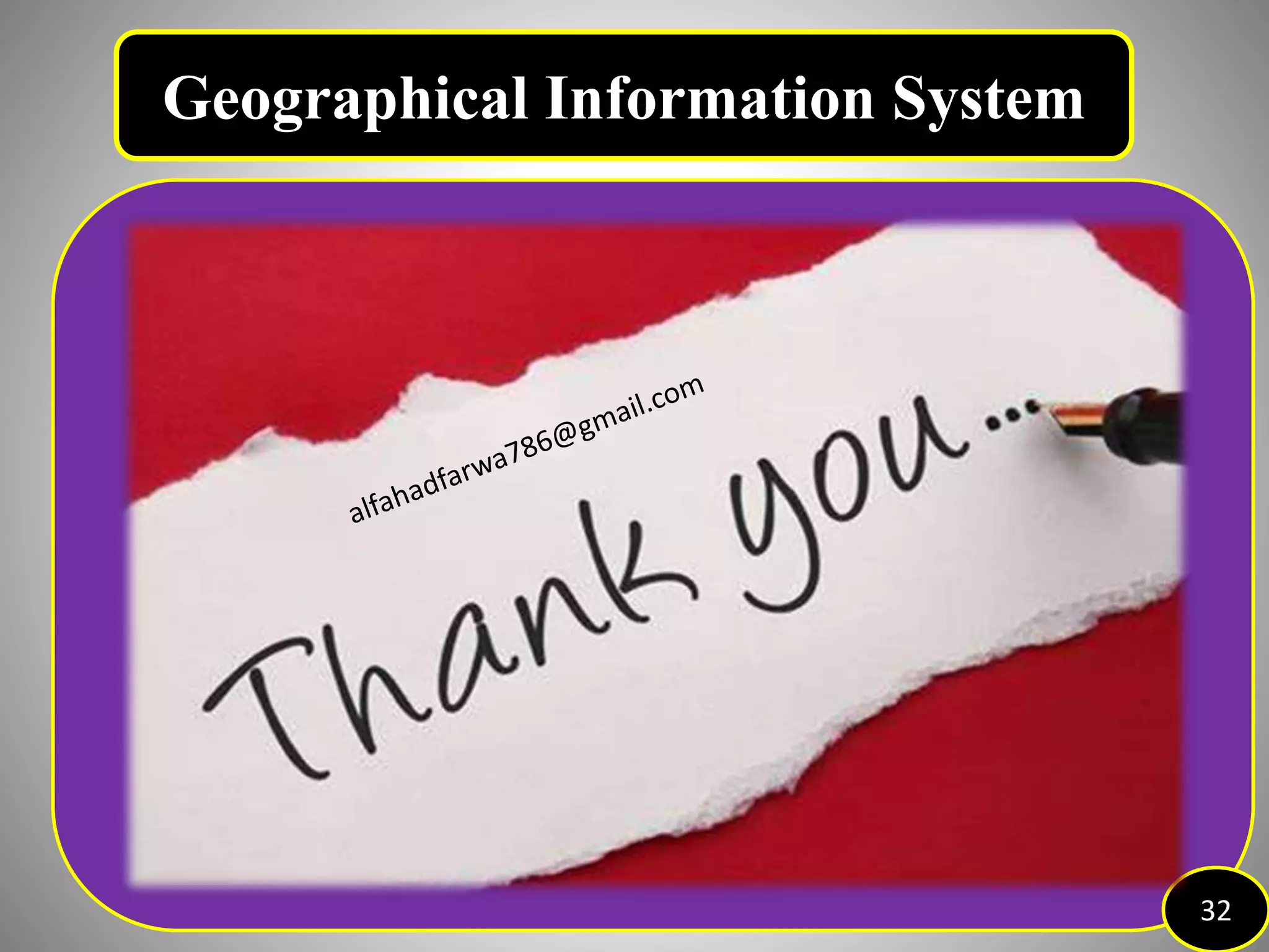 32
Geographical Information System
 