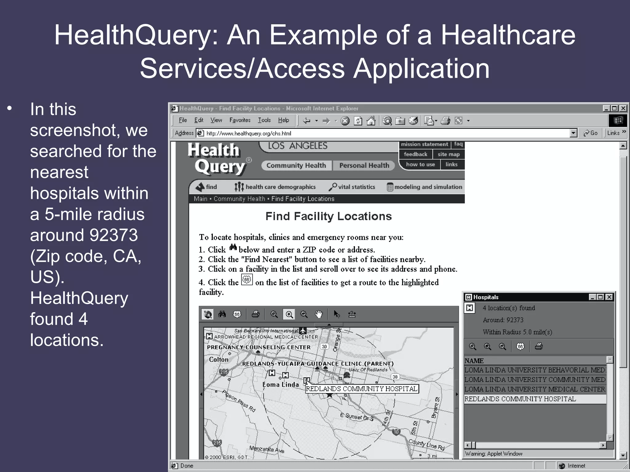 HealthQuery: An Example of a Healthcare Services/Access Application In this screenshot, we searched for the nearest hospitals within a 5-mile radius around 92373 (Zip code, CA, US). HealthQuery found 4 locations. 
