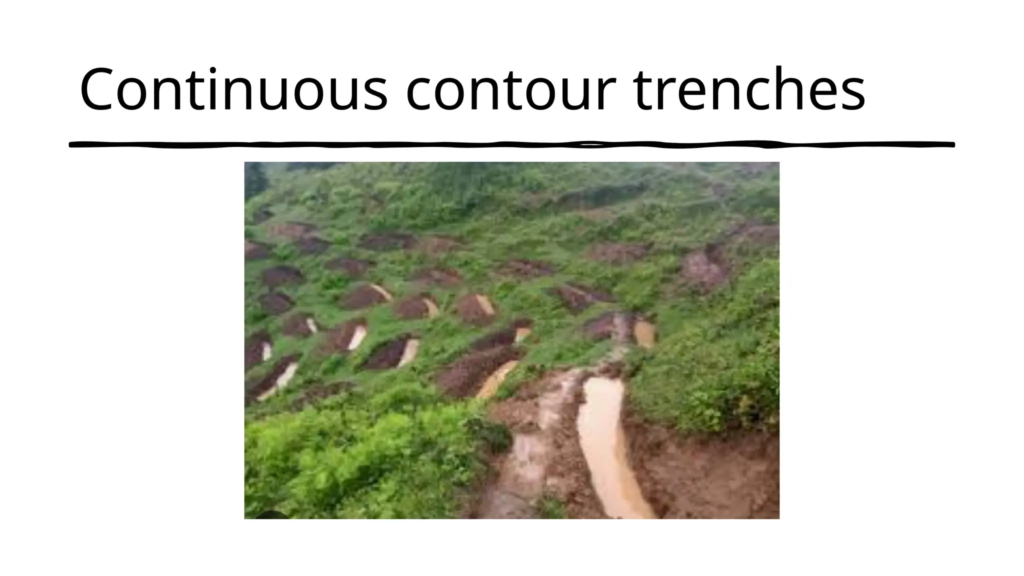 Continuous contour trenches
 