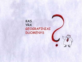 KASYRAGEOGRAFINIAIDUOMENYS