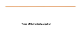 Types of Cylindrical projection
 