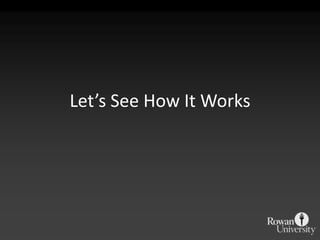 Let’s See How It Works