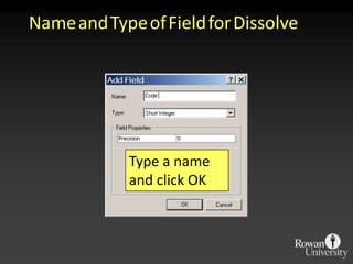 Type a name and click OKNameandTypeofFieldforDissolve