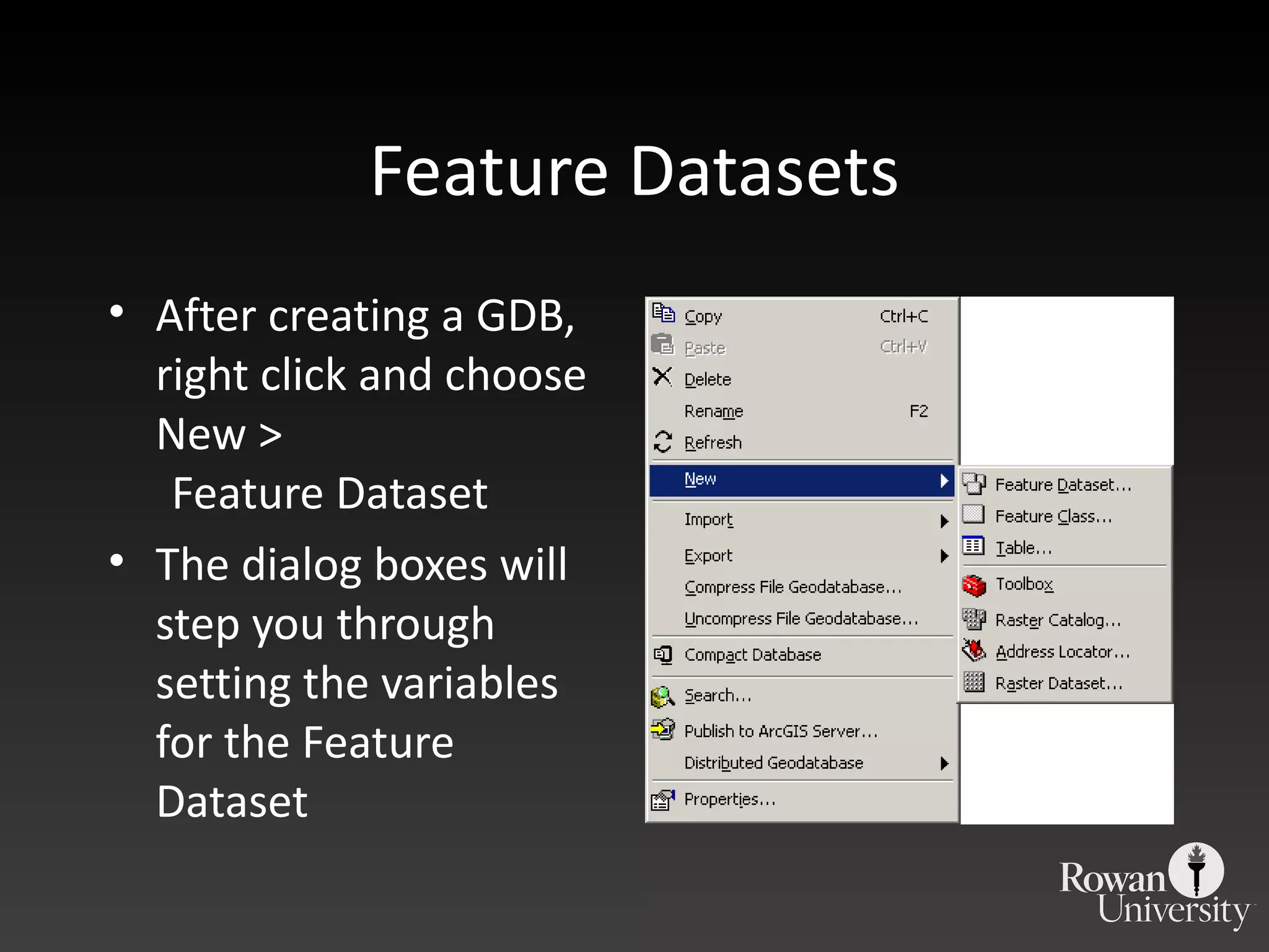 Feature Datasets After creating a GDB, right click and choose New >  Feature Dataset The dialog boxes will step you through setting the variables for the Feature Dataset 