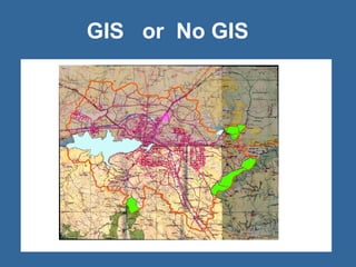 GIS  or  No GIS 