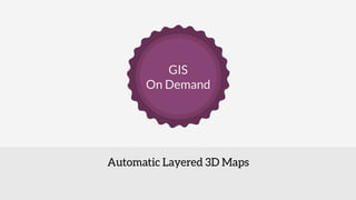 GIS
On Demand
 