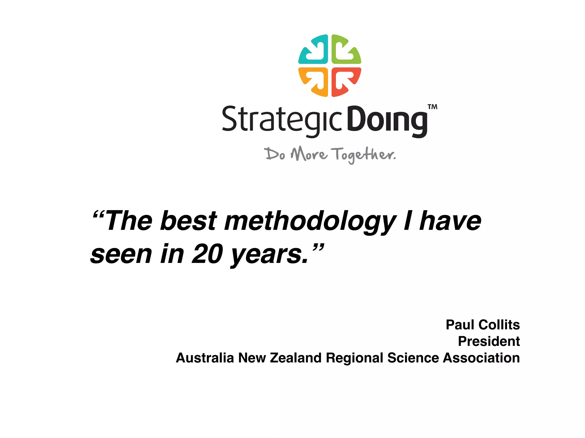 “The best methodology I have
seen in 20 years.”
Paul Collits
President
Australia New Zealand Regional Science Association
 