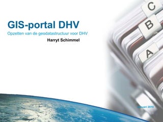 GIS-portal DHV Opzetten van de geodatastructuur voor DHV  