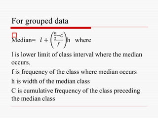 For grouped data

 