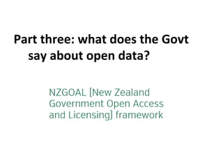 Part three: what does the Govt
say about open data?
 