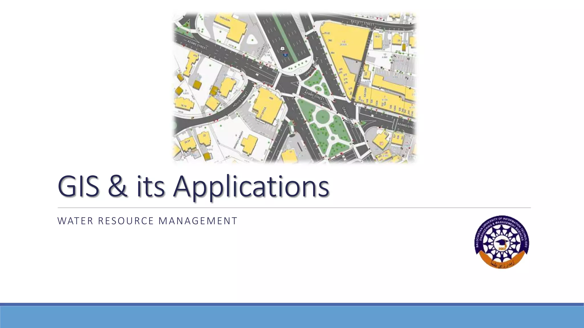 GIS & its Applications
WATER RESOURCE MANAGEMENT
 