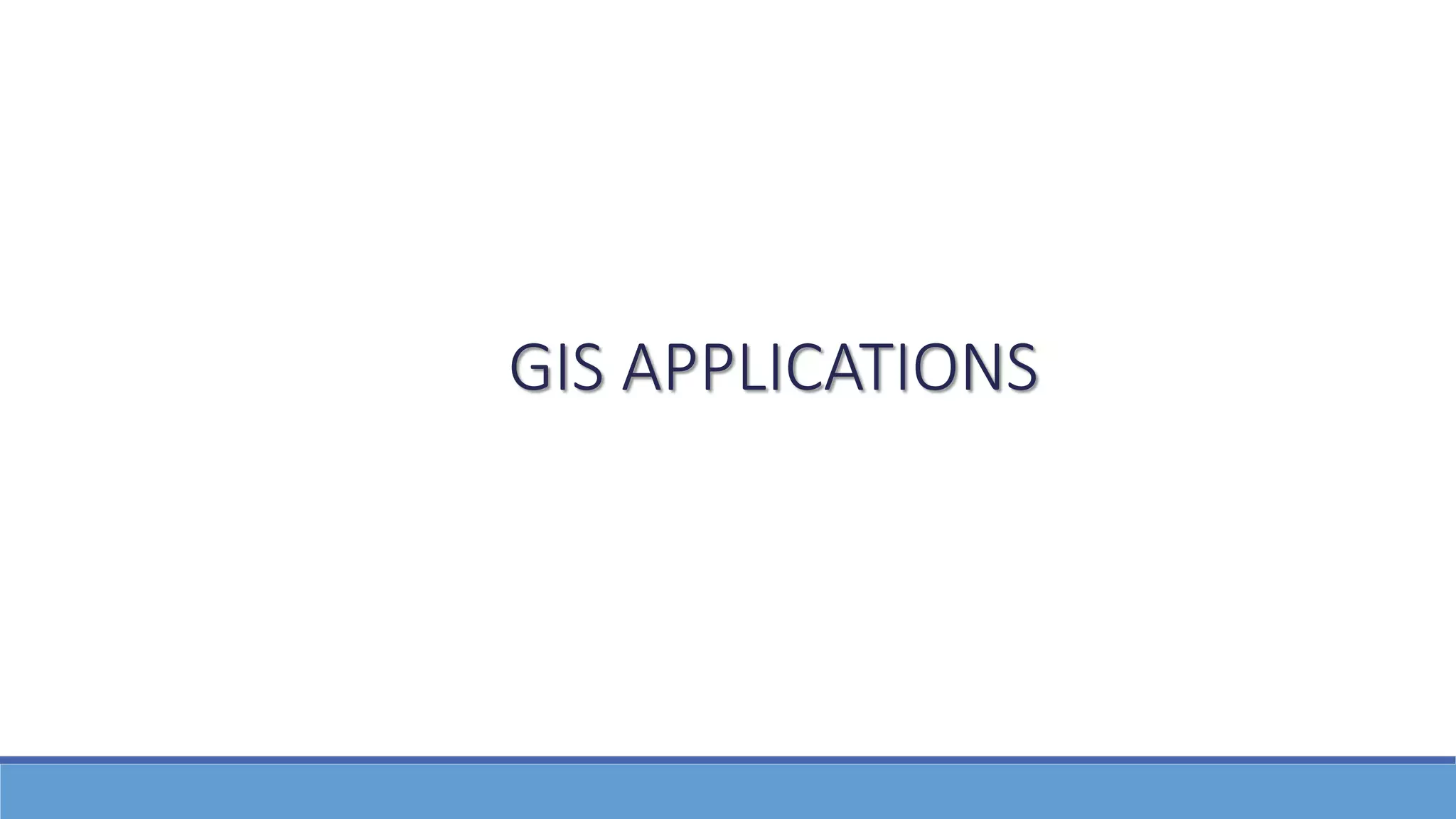 GIS APPLICATIONS
 