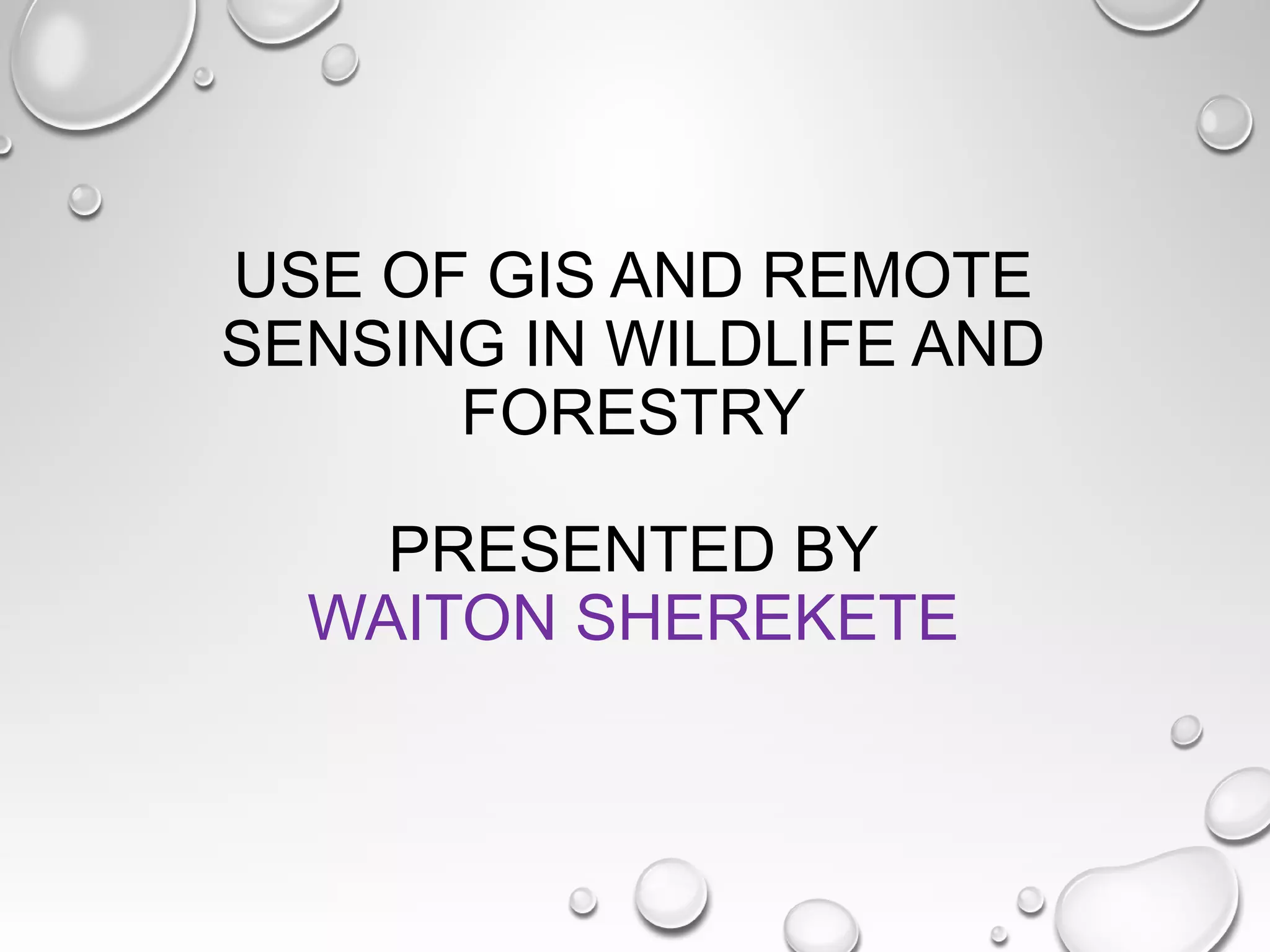 use of gis and remote sensing in wildlife and forestry | PPT