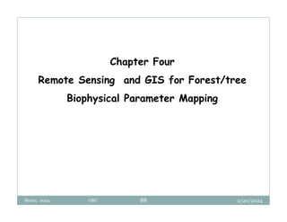 2/20/2024
Biratu, 2024 OBU 88
Chapter Four
Remote Sensing and GIS for Forest/tree
Biophysical Parameter Mapping
 