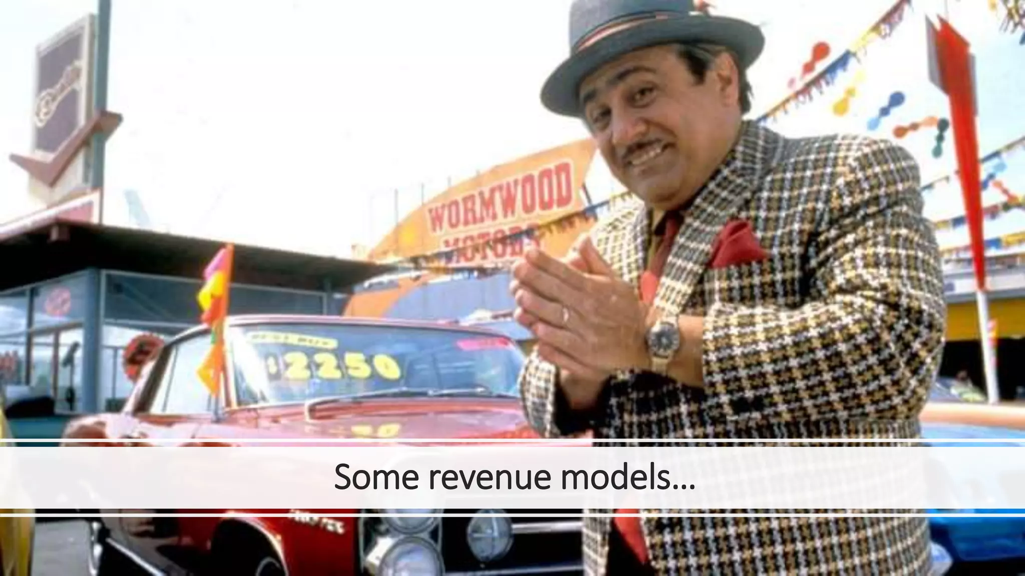Some revenue models…
 