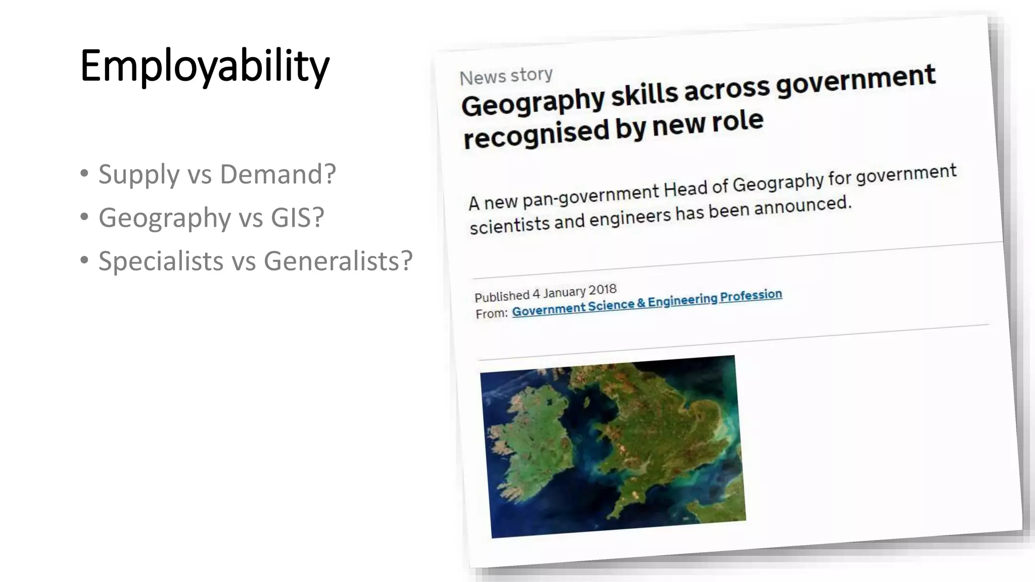 Employability
• Supply vs Demand?
• Geography vs GIS?
• Specialists vs Generalists?
 