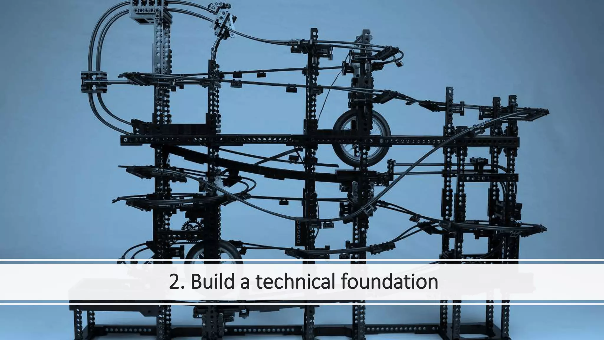 2. Build a technical foundation
 