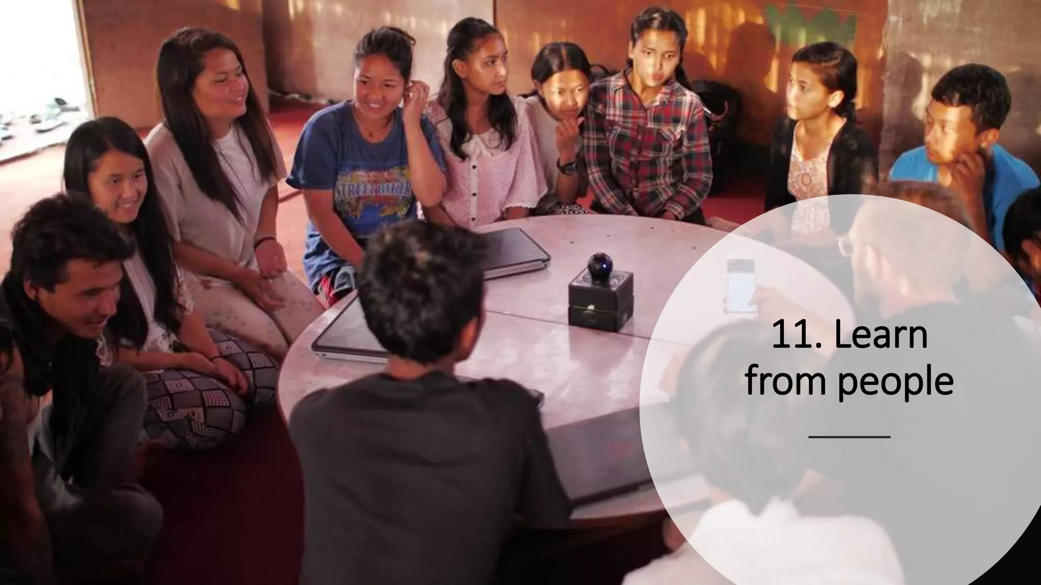 11. Learn
from people
 