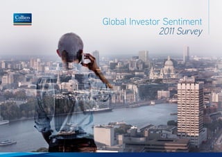 Global Investor Sentiment
                                        2011 Survey




Colliers International                       Global Investor Sentiment Survey P. 1
 
