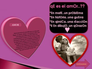 AMOR




       PUNTUALIDAD
 