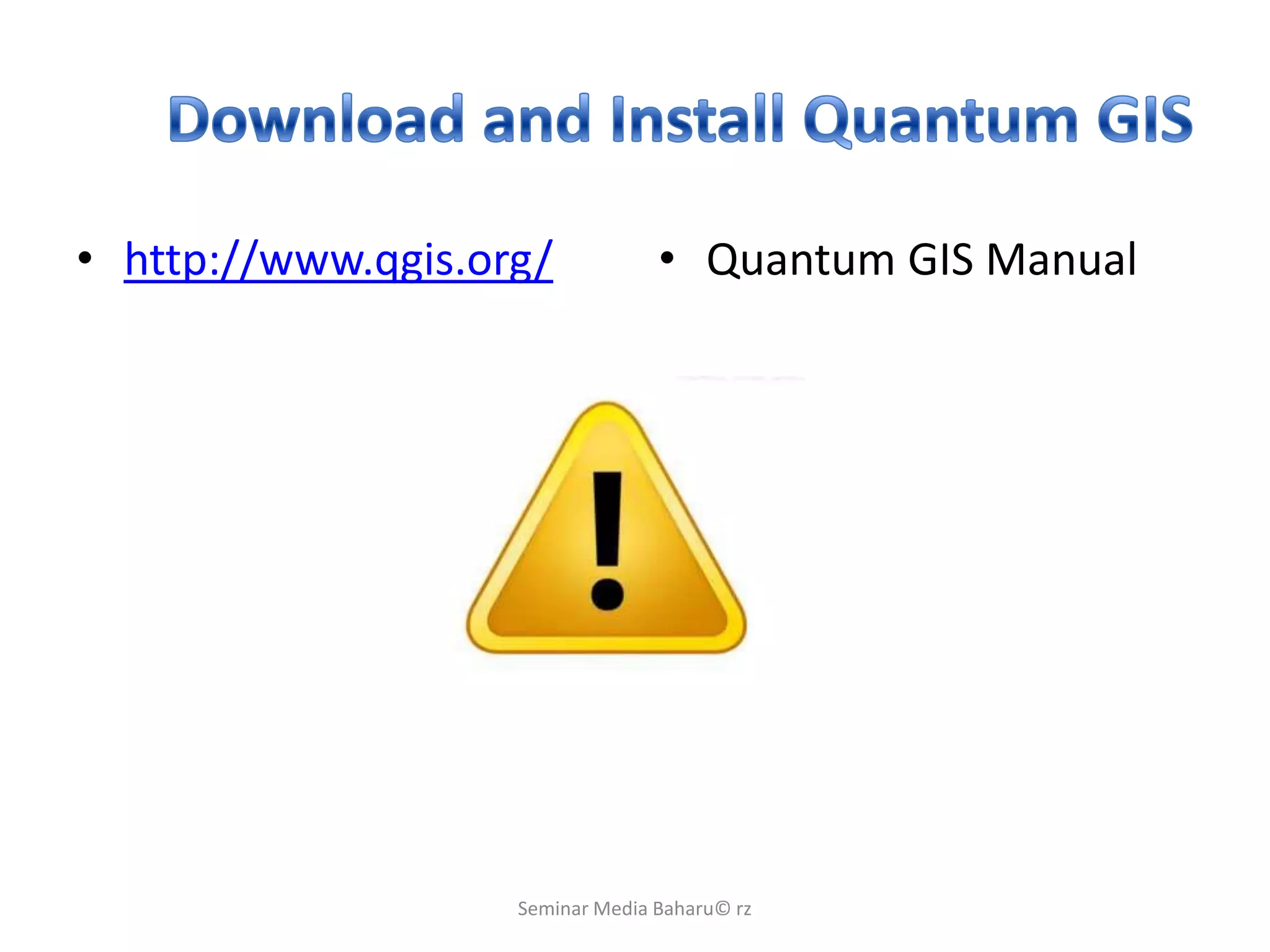 • http://www.qgis.org/ • Quantum GIS Manual
4/12/2013 Seminar Media Baharu© rz 21
 