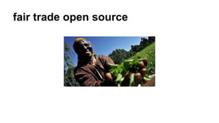 fair trade open source
 