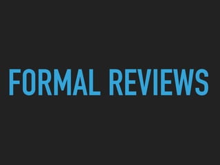 FORMAL REVIEWS
 