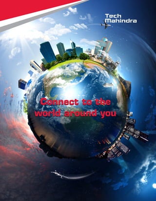 Connect to the
world around you
Connect to the
world around you
 