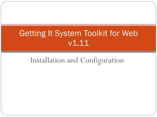 Getting It System Toolkit for Web v1.11 Installation and Configuration 