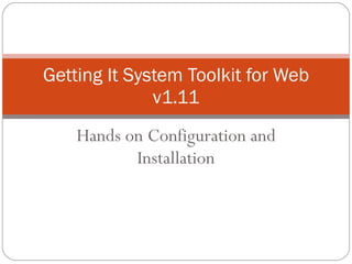 Getting It System Toolkit for Web v1.11 Hands on Configuration and Installation 