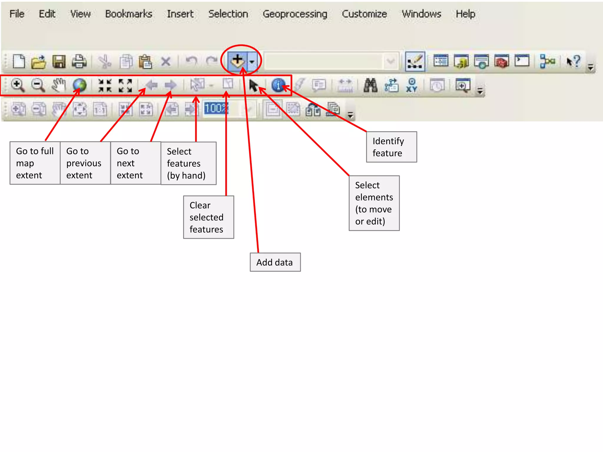 Identify
Go to full   Go to      Go to    Select                        feature
map          previous   next     features
extent       extent     extent   (by hand)
                                                            Select
                                                            elements
                                      Clear                 (to move
                                      selected              or edit)
                                      features


                                                 Add data
 