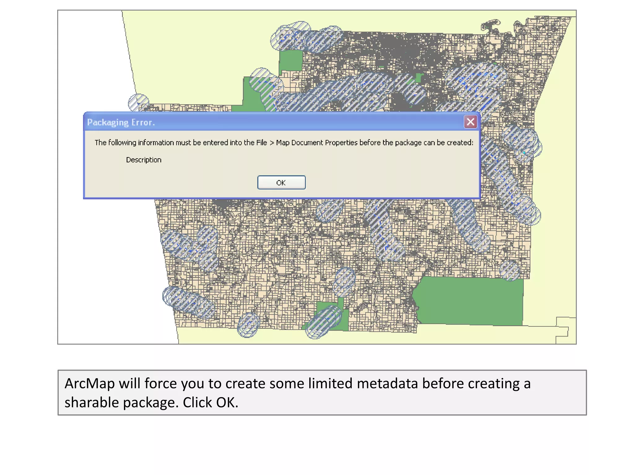 ArcMap will force you to create some limited metadata before creating a
sharable package. Click OK.
 