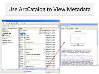 Use ArcCatalog to View Metadata
 