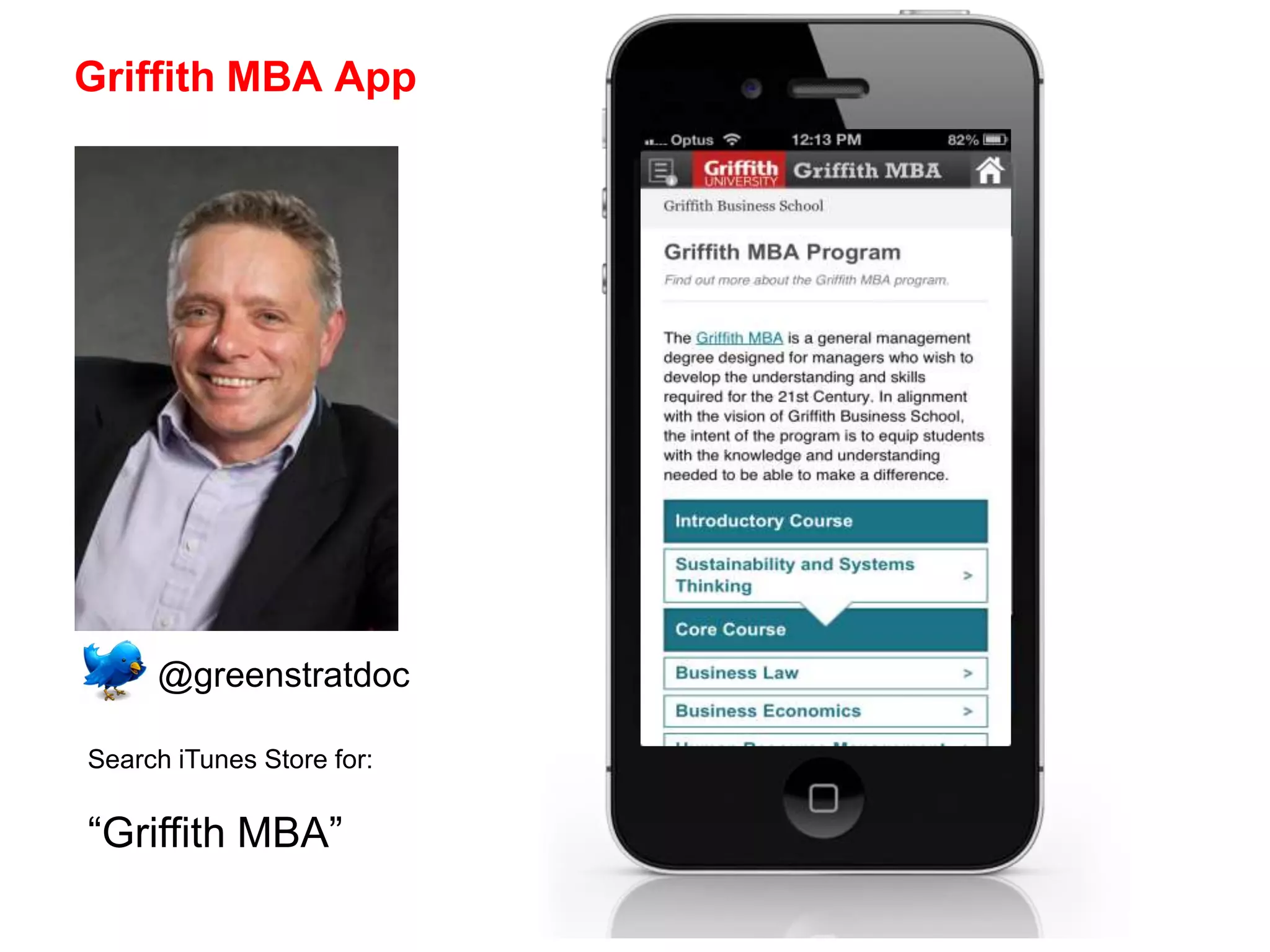 Griffith MBA App
Search iTunes Store for:
“Griffith MBA”
@greenstratdoc
 