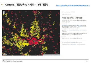 21
CartoDB: 대한민국 선거지도 – 18대 대통령 http://gisutd.com/interactive/president2012
 