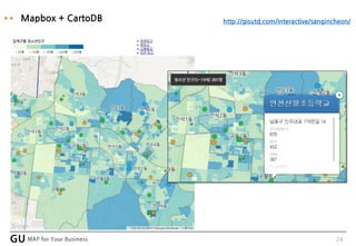 24
Mapbox + CartoDB http://gisutd.com/interactive/sangincheon/
 